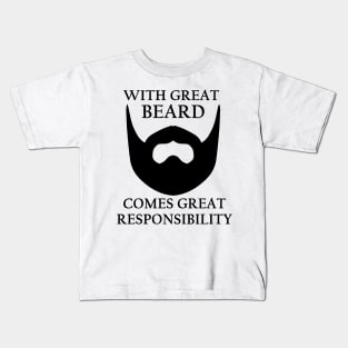 With Great Beard Comes Great Responsibility Kids T-Shirt